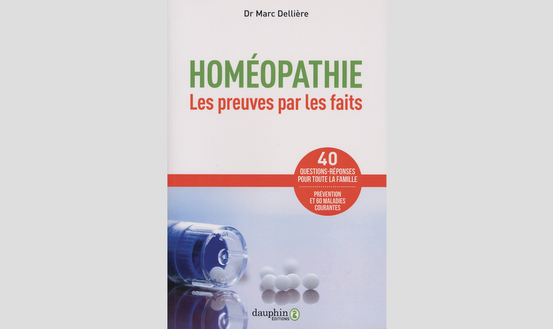 Homéopathie, les preuves par les faits, du Dr Marc Dellière