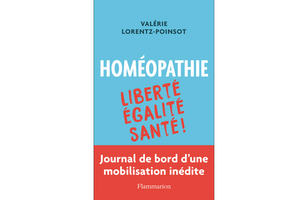 Homéopathie : liberté, égalité, santé ! de Valérie Lorentz-Poinsot.
