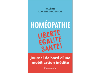 Homéopathie : liberté, égalité, santé ! de Valérie Lorentz-Poinsot.