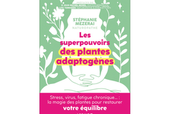 Les superpouvoirs des plantes adaptogènes, de Stéphanie Mezerai, éd. Leduc.