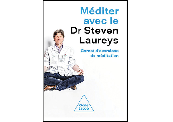 Méditer avec le Dr Steven Laureys, de Steven Laureys, éd. Odile Jacob.