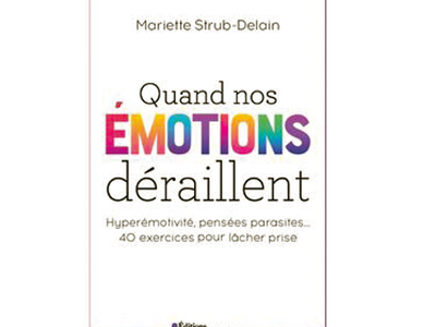 Quand nos émotions déraillent, de Mariette Strub-Delain, éd. Eyrolles