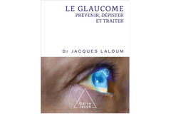 Le glaucome, Prévenir, dépister et traiter, du Dr Jacques Laloum, éd. Odile Jacob.