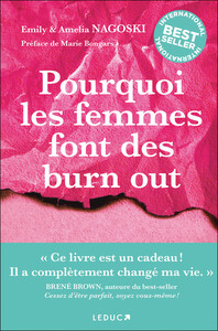 Pourquoi les femmes font des burn out, d’Emily et Amelia Nagoski, éd. Leduc.