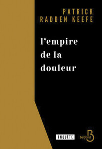 L’empire de la douleur, de Patrick Radden Keefe, éd. Belfond