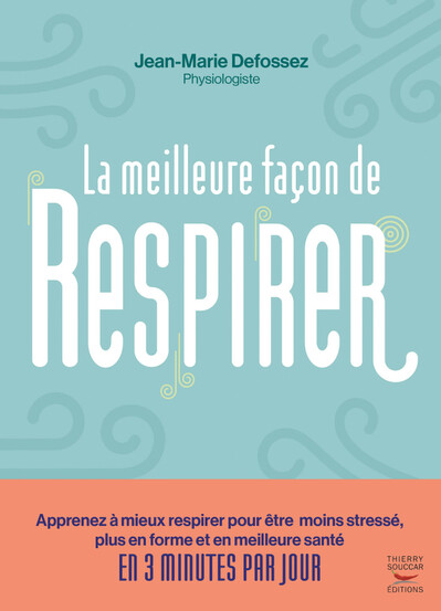 La meilleure façon de respirer, de Jean-Marie Defossez, éd. Thierry Souccar