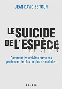 Le suicide de l’espèce, de Jean-David Zeitoun, éd. Denoël