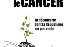 Gagner la lutte contre le cancer, la découverte dont la République n'a pas voulu, de Sylvie Beljanski