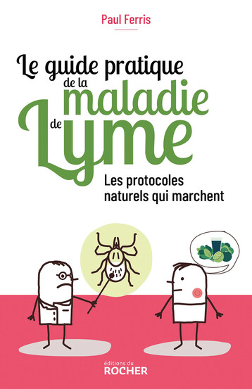 Le guide pratique de la maladie de Lyme, de Paul Ferris, éd. Le Rocher Poche