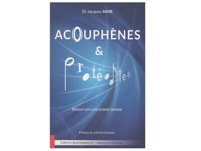 Acouphènes et protéodies, du Dr Jacques Aime, éd. Quintessence
