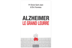 Alzheimer : le grand leurre, du Pr Olivier Saint-Jean et Éric Favereau