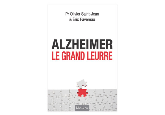 Alzheimer : le grand leurre, du Pr Olivier Saint-Jean et Éric Favereau