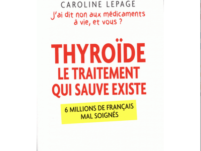 Thyroïde, le traitement qui sauve existe, Caroline Lepage