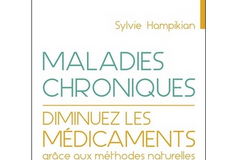 Maladies chroniques, diminuez les médicaments grâce aux méthodes naturelles, de Sylvie Hampikian
