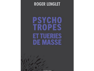 Psychotropes et tueries de masse, de Roger Lenglet
