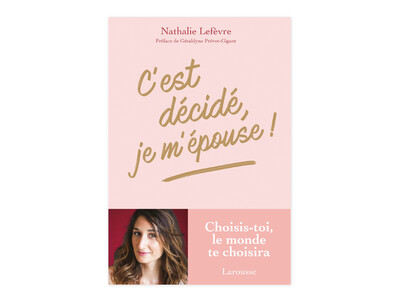 C’est décidé, je m’épouse ! de Nathalie Lefèvre