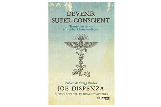 Devenir super-conscient, de Joe Dispenza