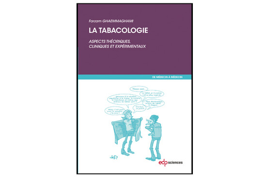 La Tabacologie. Aspects théoriques, cliniques, et expérimentaux, de Farzam Ghaemmaghami, éd. EDP Sciences