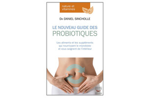 Le Nouveau Guide des probiotiques, du Dr Daniel Sincholle