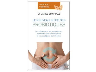 Le Nouveau Guide des probiotiques, du Dr Daniel Sincholle