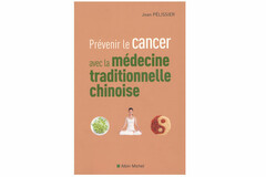 Prévenir le cancer avec la médecine traditionnelle chinoise (Jean Pélissier)