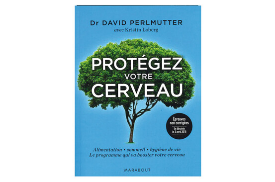 Protégez votre cerveau, du Dr David Perlmutter