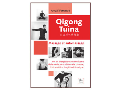 Qigong tuina, massage et automassage, d’Amaël Ferrando