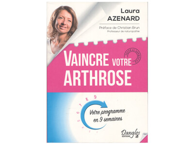 Vaincre votre arthrose. Votre programme en 9 semaines, de Laura Azenard, éd. Dangles