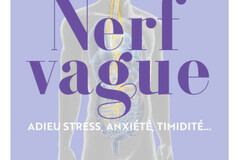 Nerf vague, adieu stress, anxiété, timidité…, de Ludovic Leroux, éd. Eyrolles