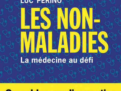 Les non-maladies, la médecine au défi, de Luc Perino, éd. Seuil.