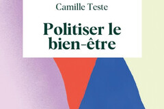 Politiser le bien-être, de Camille Teste, éd. Binge Audio Éditions.