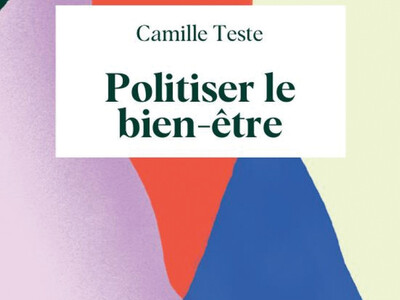 Politiser le bien-être, de Camille Teste, éd. Binge Audio Éditions.