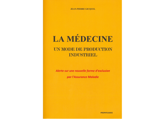La médecine, un mode de production industriel, de Jean-Pierre Gicquel, éd. Prophylaxies