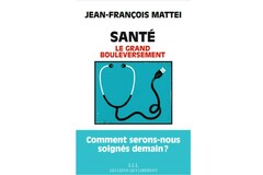 Santé. Le grand bouleversement, du Pr Jean-François Mattéi.