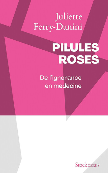 Pilues roses. De l'ignorance en médecine