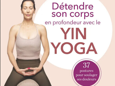 Détendre son corps en profondeur avec le yin yoga,de Miranda Mattig Kumar, éd. Dauphin.