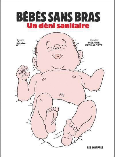 Bébés sans bras, un déni sanitaire, de Mélanie Déchalotte et Pierrick Juin,﻿﻿ éd. Les Échappés