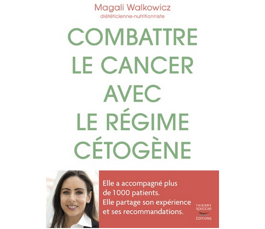 Combattre le cancer avec le régime cétogène, de Magali Walkowicz